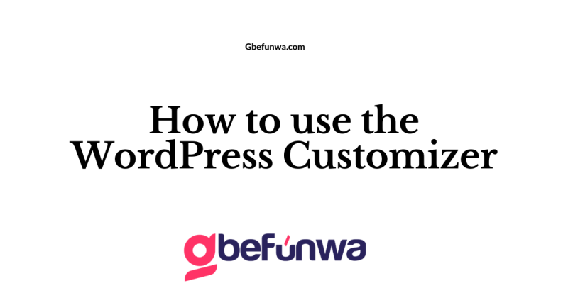 How to use the WordPress customizer - Gbefunwa Hosting