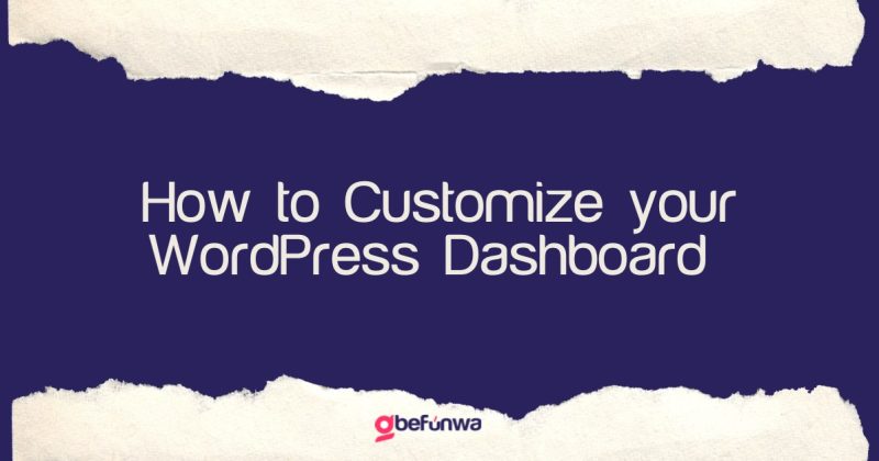 Learn How to Customize Your WordPress Dashboard for a Better User Experience