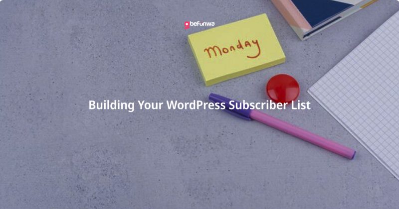 Building your wordpress subscriber list